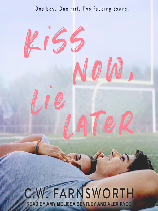 Title details for Kiss Now, Lie Later by C.W. Farnsworth - Available